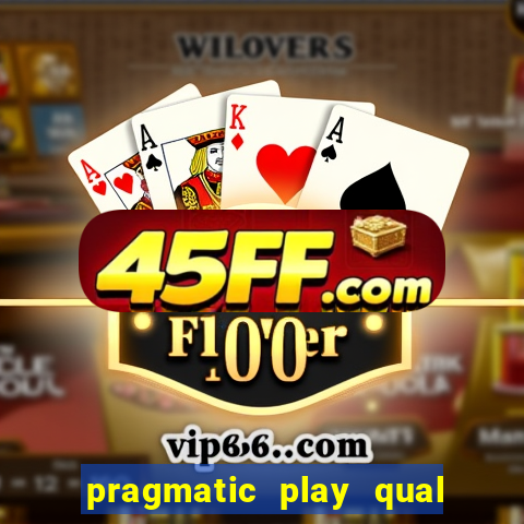 pragmatic play qual jogo paga mais